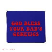 God Bless Your DadS Genetics Mousepad thumb 0
