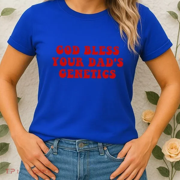 God Bless Your DadS Genetics Women's T-Shirt