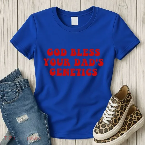 God Bless Your DadS Genetics Women's T-Shirt