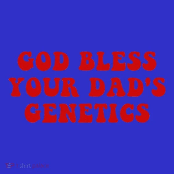 God Bless Your DadS Genetics Women's T-Shirt