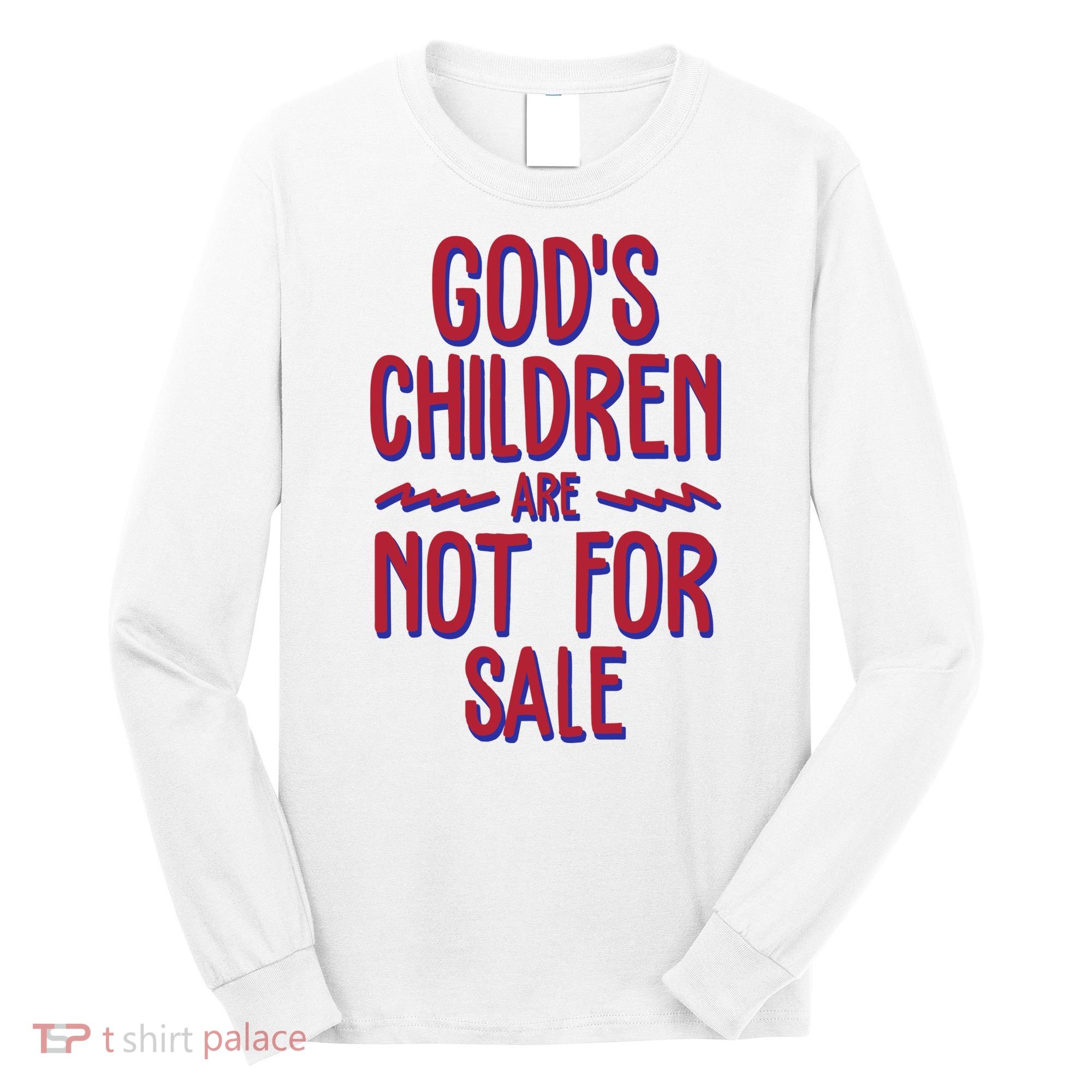 Gods Children Are Not For Sale Awareness Long Sleeve Shirt