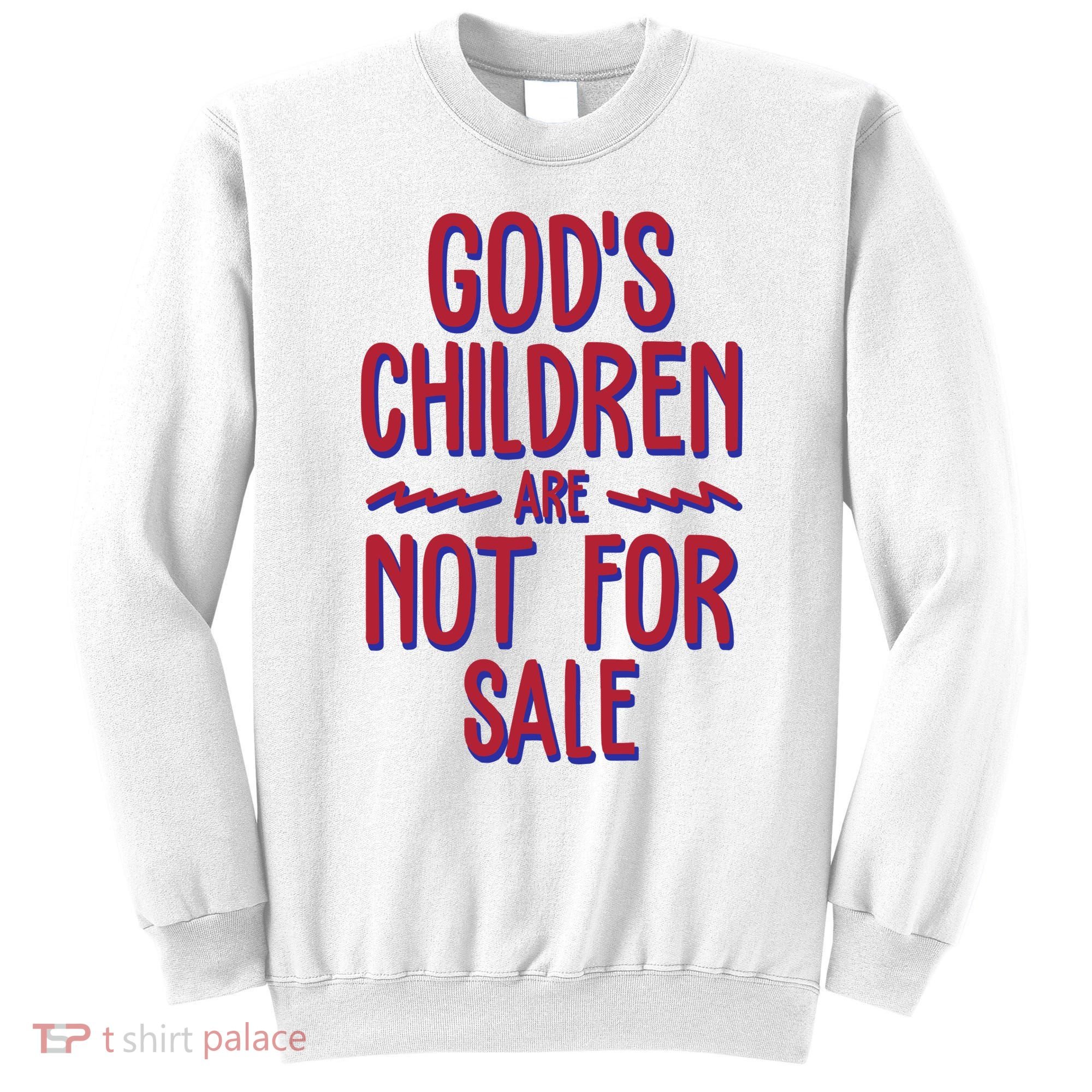 Gods Children Are Not For Sale Awareness Sweatshirt