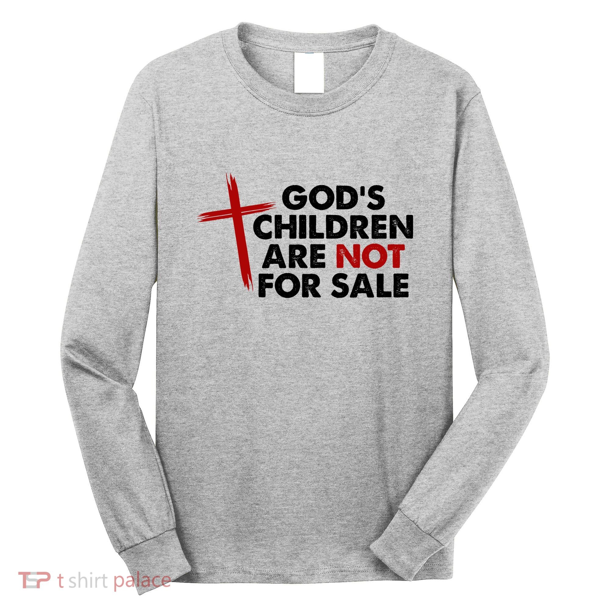 Gods Children Are Not For Sale Trafficking Awareness Long Sleeve Shirt