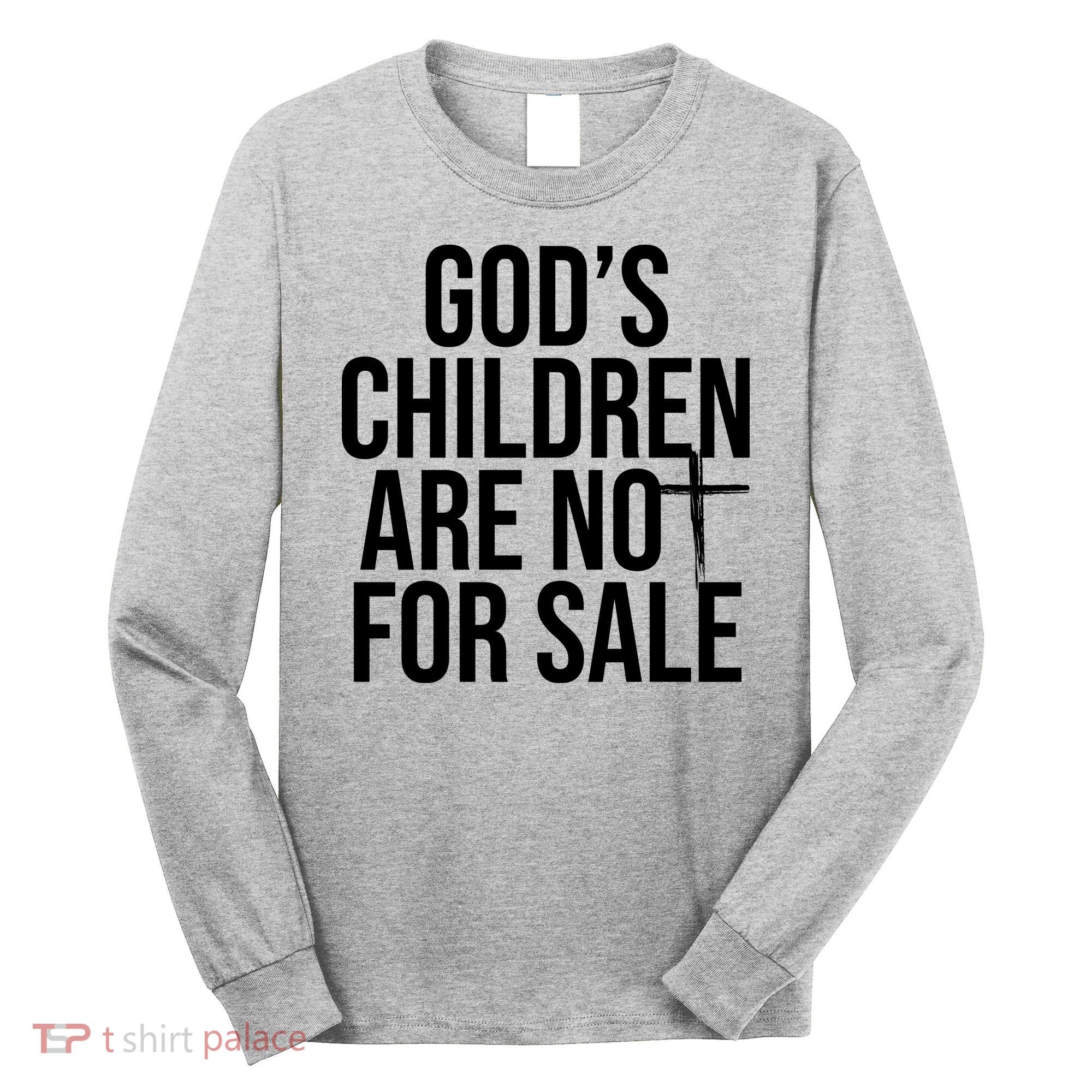 Gods Children Are Not For Sale Cross Long Sleeve Shirt