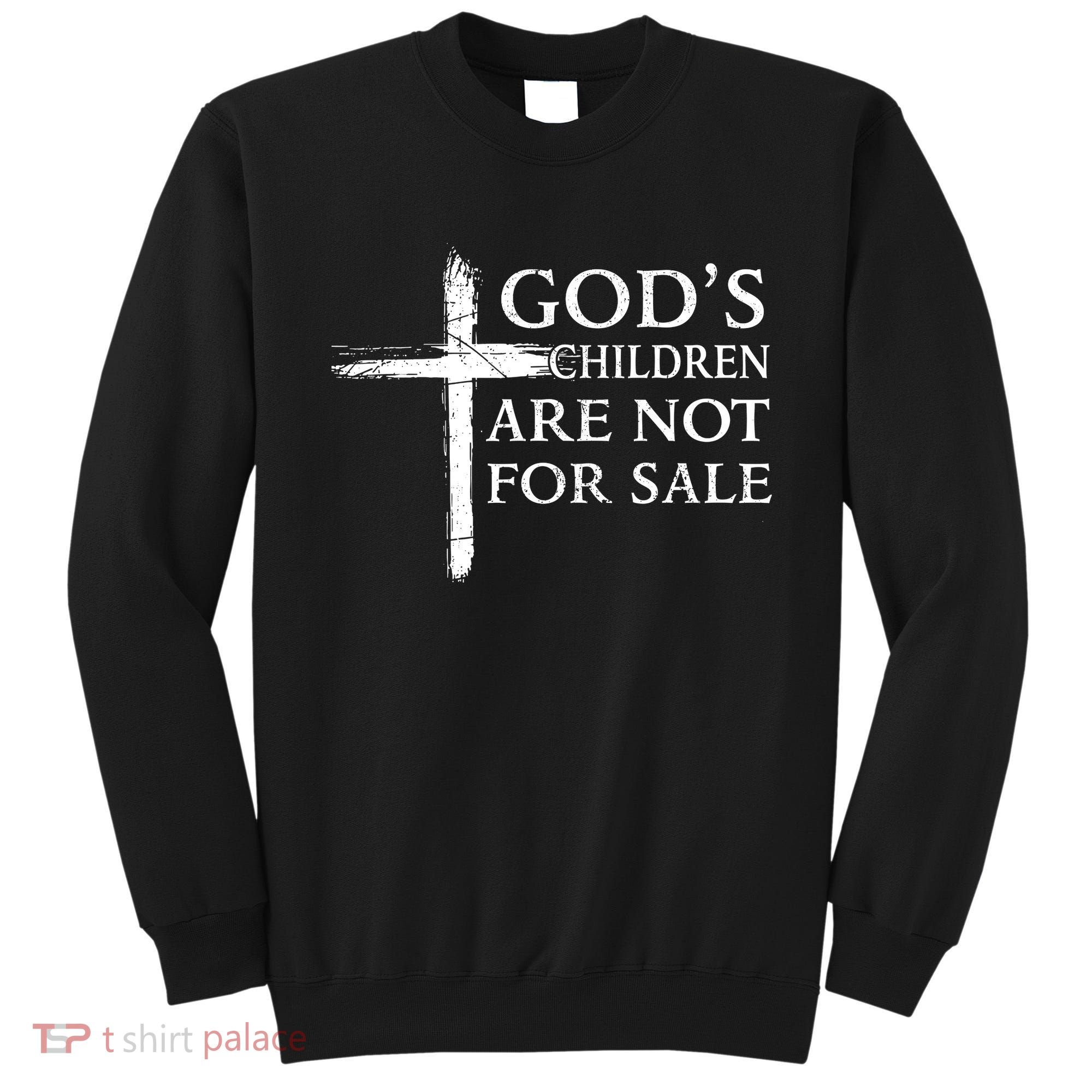 Gods Children Are Not For Sale Cross Christian Sweatshirt
