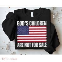 Gods Children Are Not For Sale Funny Political Sweatshirt thumb 2