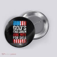 Gods Children Are Not For Sale Protect Children Button thumb 0