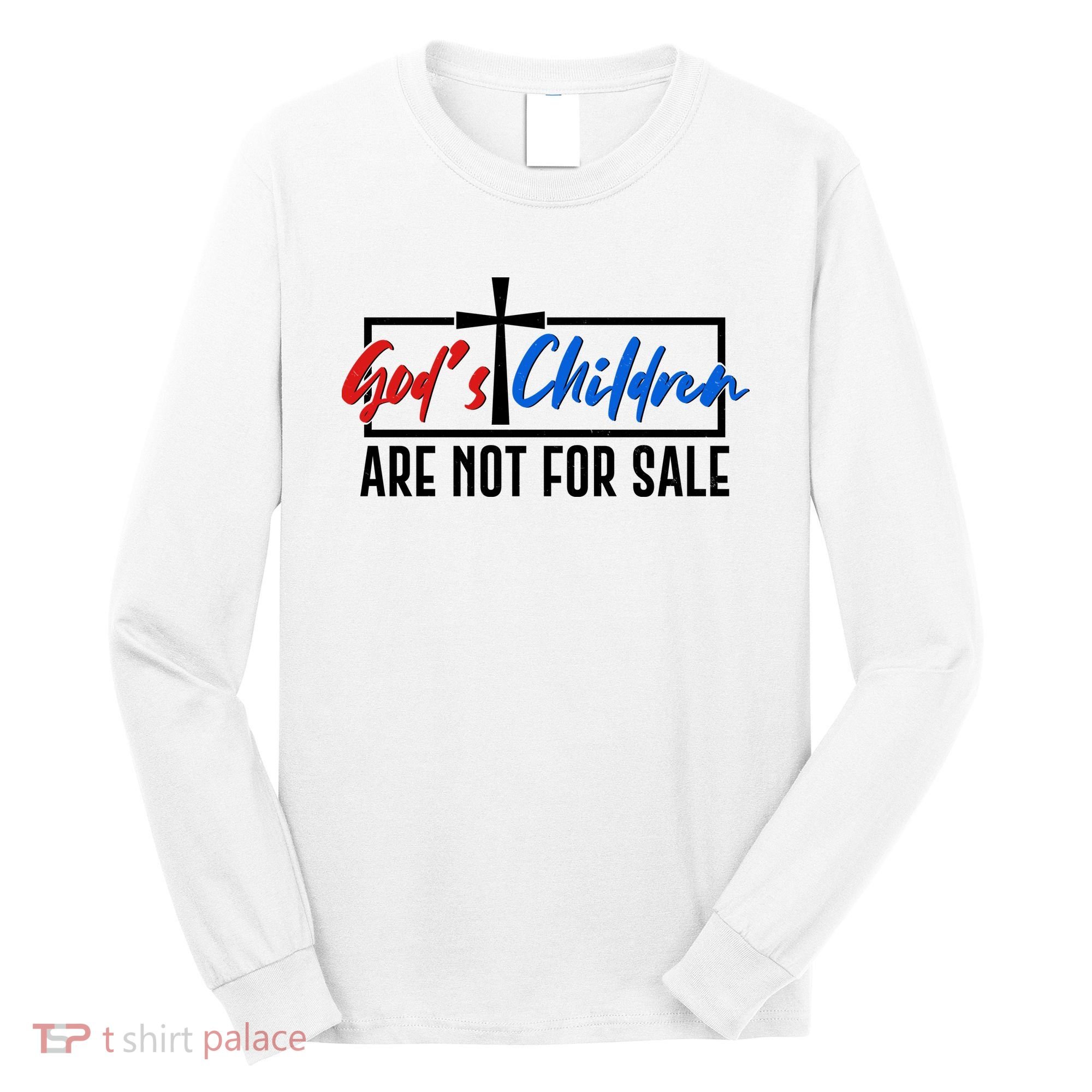 Gods Childrens Are Not For Sale Long Sleeve Shirt