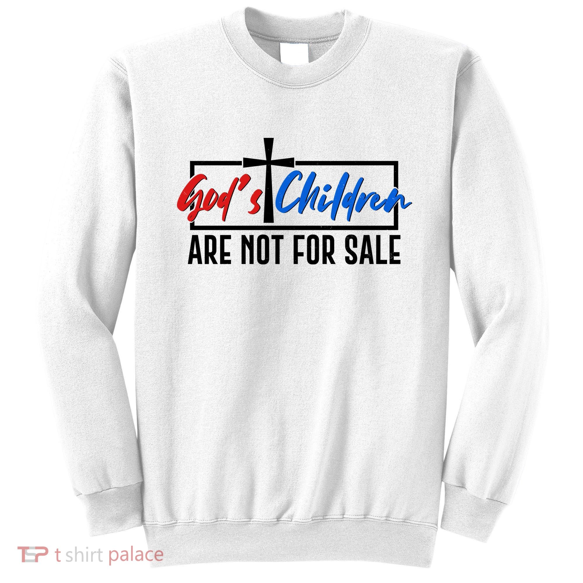 Gods Childrens Are Not For Sale Sweatshirt