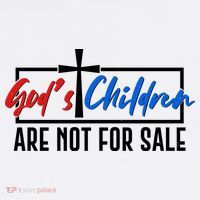 Gods Childrens Are Not For Sale T-Shirt thumb 7