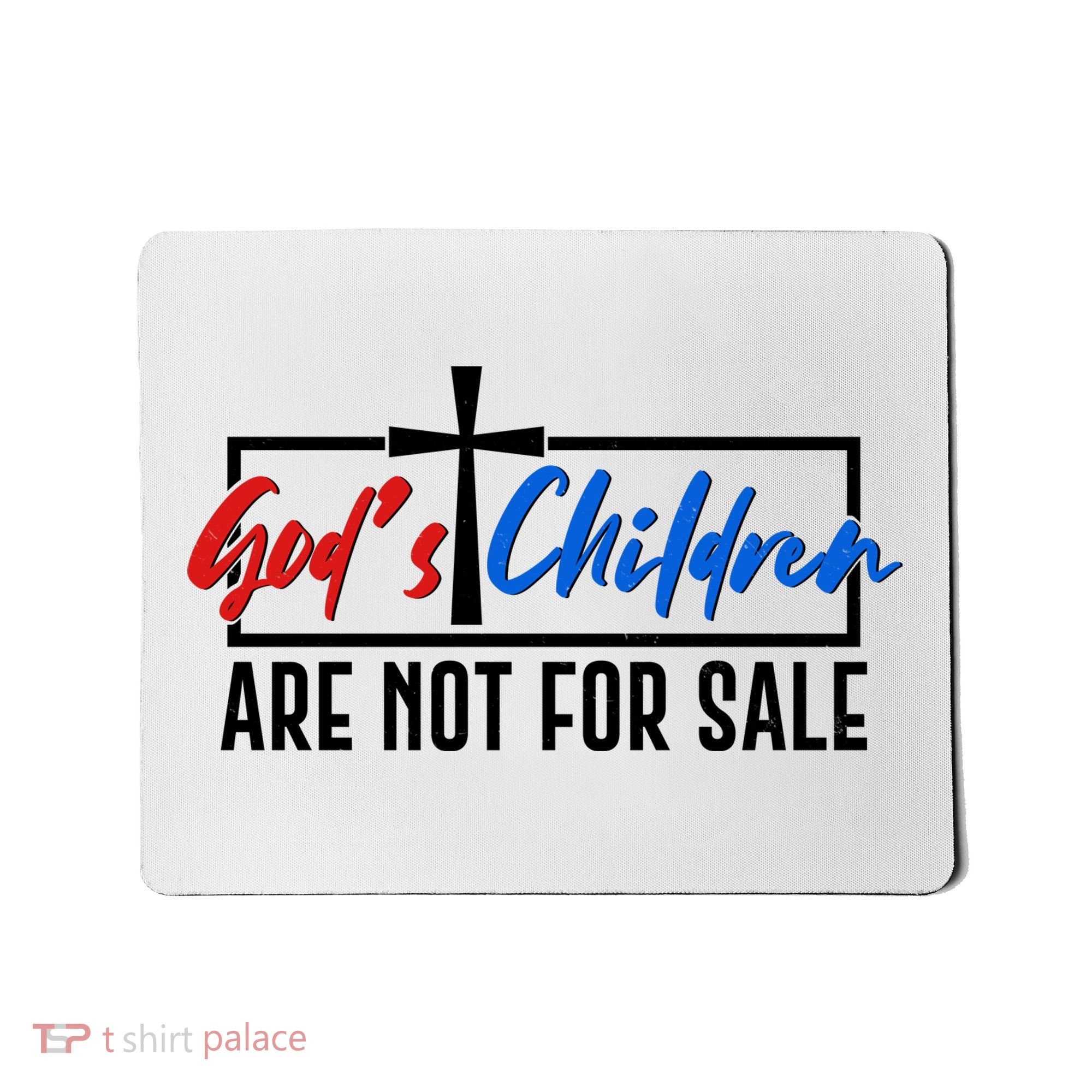 Gods Childrens Are Not For Sale Mousepad