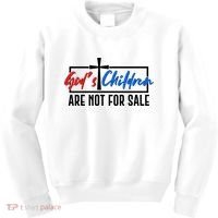 Gods Childrens Are Not For Sale Kids Sweatshirt thumb 0