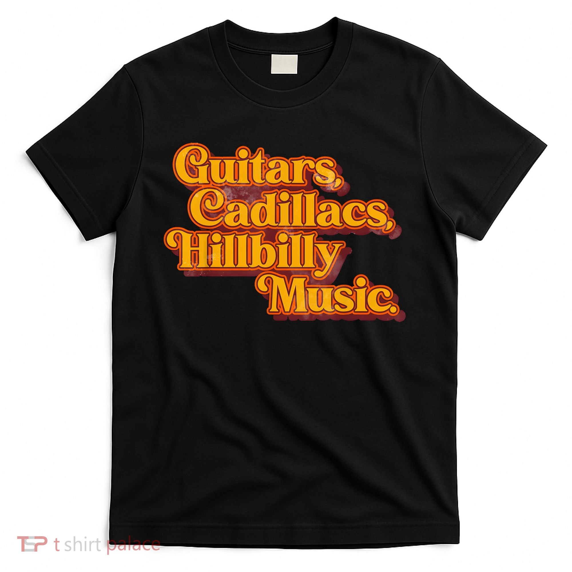 Guitars Cadillacs And Hillbilly Music Country Songs T-Shirt