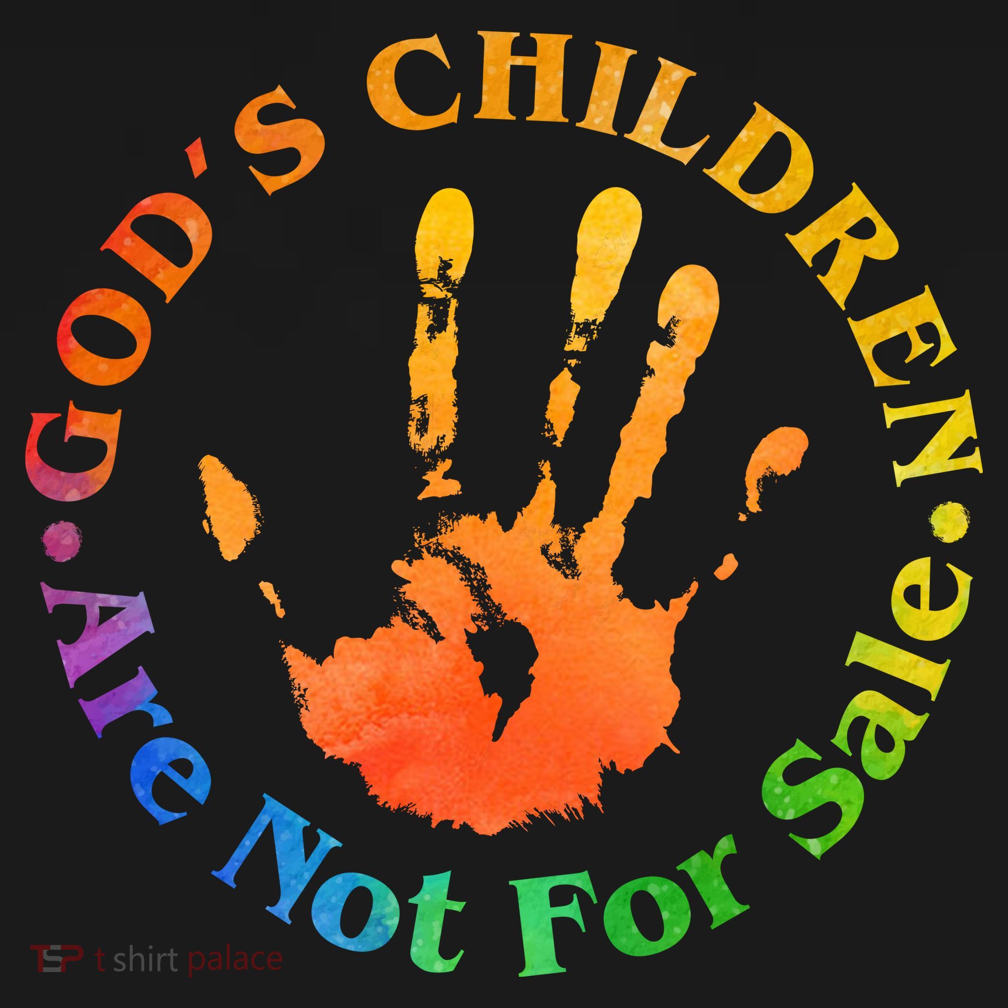 Gods Children Are Not For Sale Colorful Hand Print T-Shirt