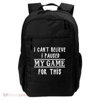 Gamer Cant Believe I Paused My Game For This Gift Backpack thumb 0