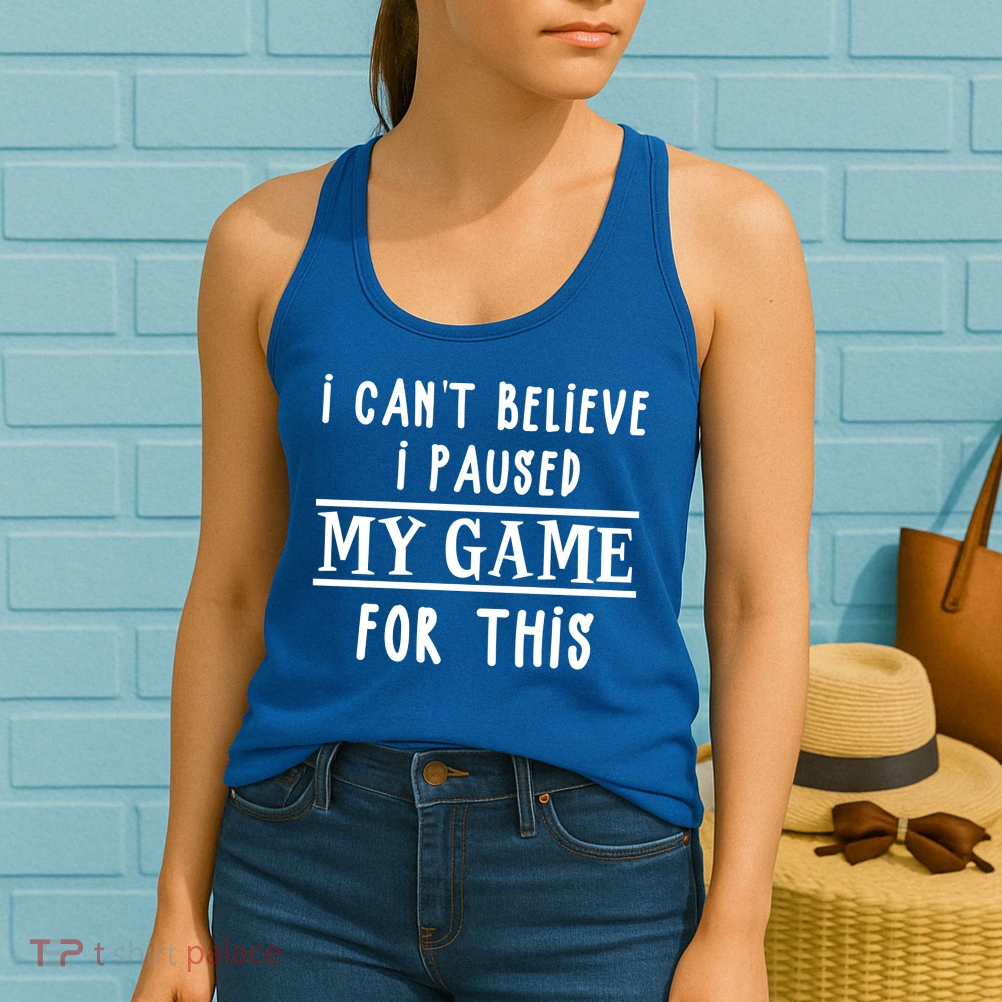 Gamer Cant Believe I Paused My Game For This Gift Women's Tank Top