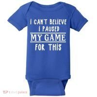 Gamer Cant Believe I Paused My Game For This Gift Baby Bodysuit thumb 0