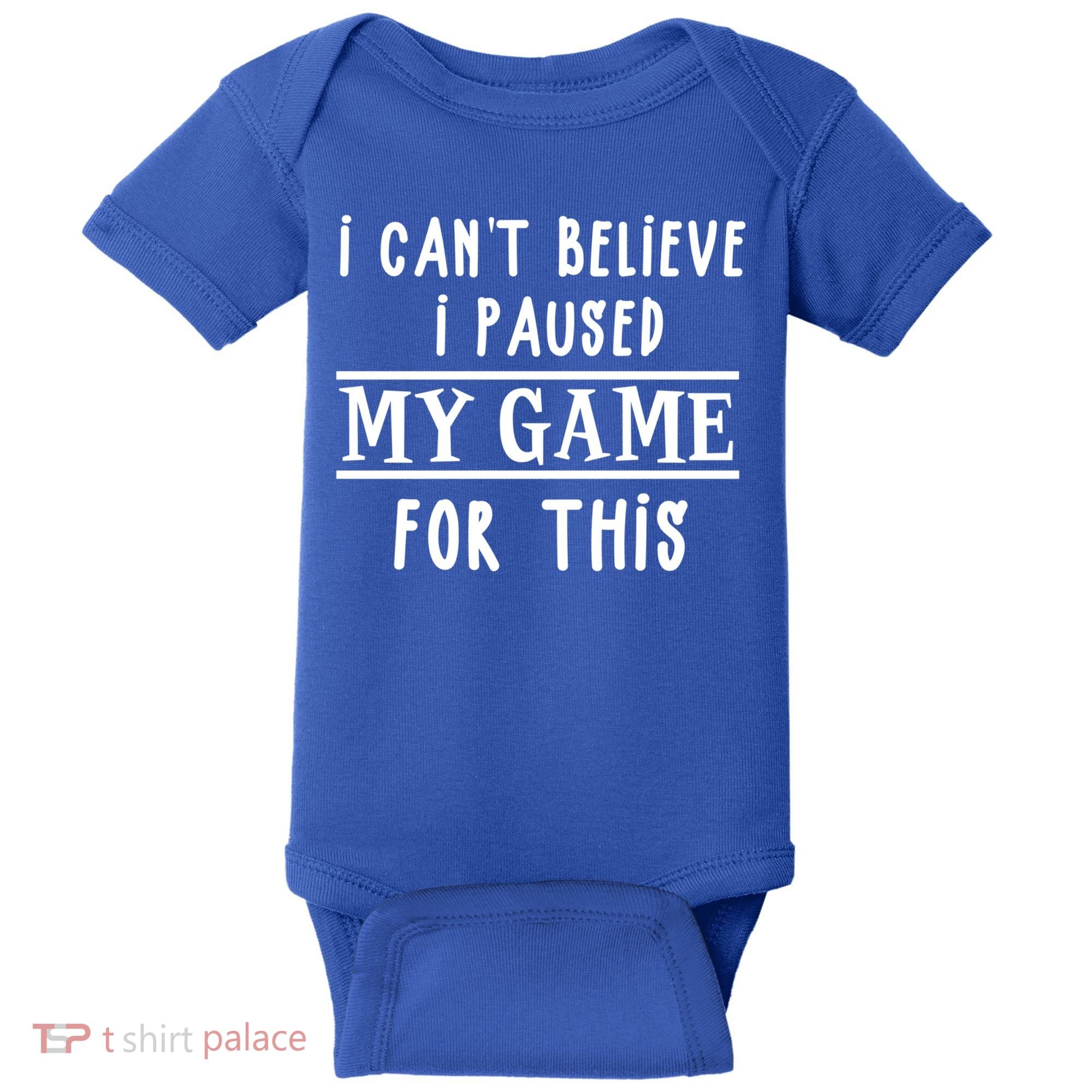 Gamer Cant Believe I Paused My Game For This Gift Baby Bodysuit