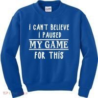 Gamer Cant Believe I Paused My Game For This Gift Kids Sweatshirt thumb 0