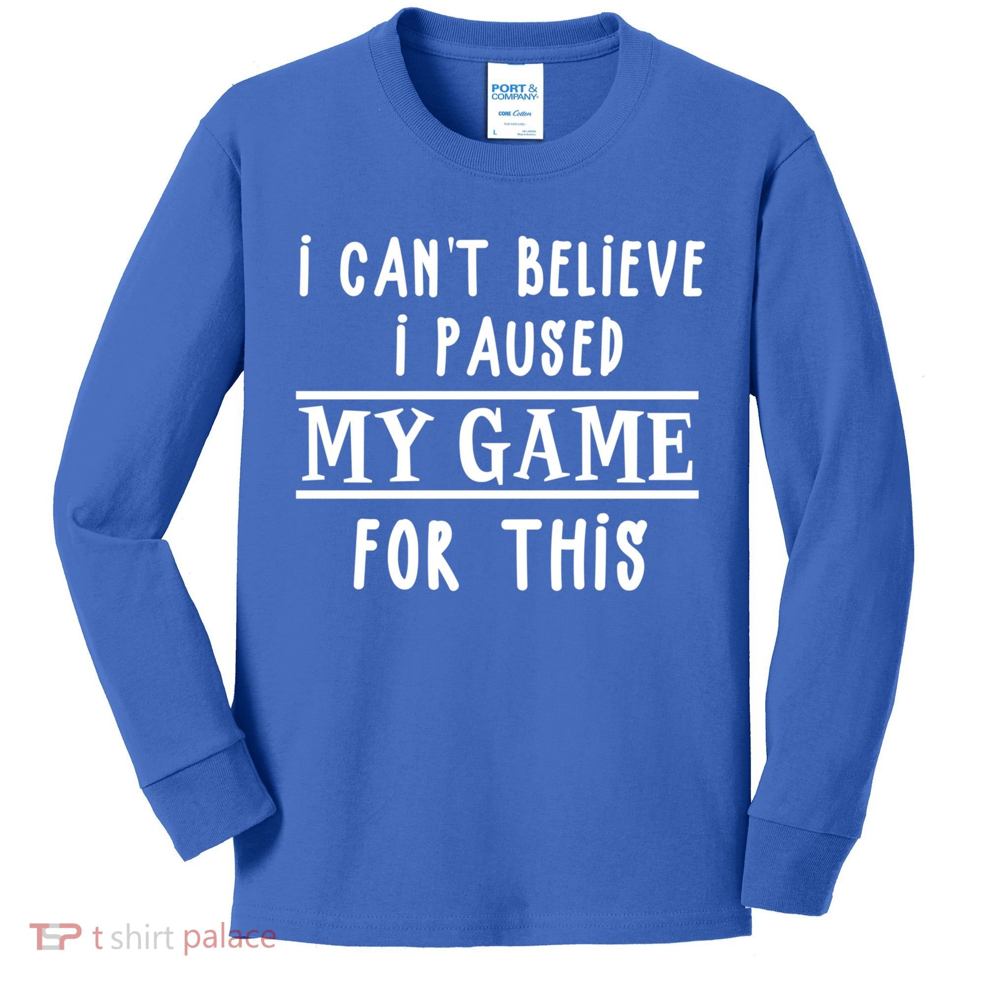 Gamer Cant Believe I Paused My Game For This Gift Kids Long Sleeve Shirt