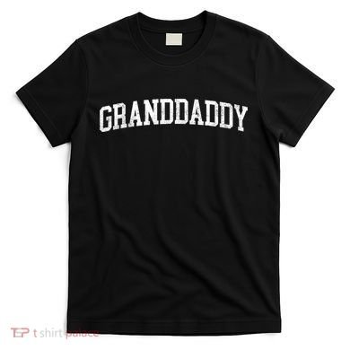 Granddaddy Classic Bold Font Granddaddy Birthday Gift T-Shirt