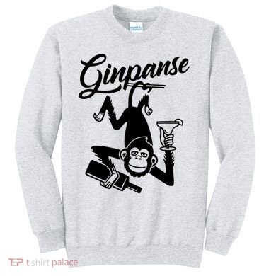 Ginpanse Chimpanzee Chimp Monkey Gin Drink Party Fun Comedy Sweatshirt
