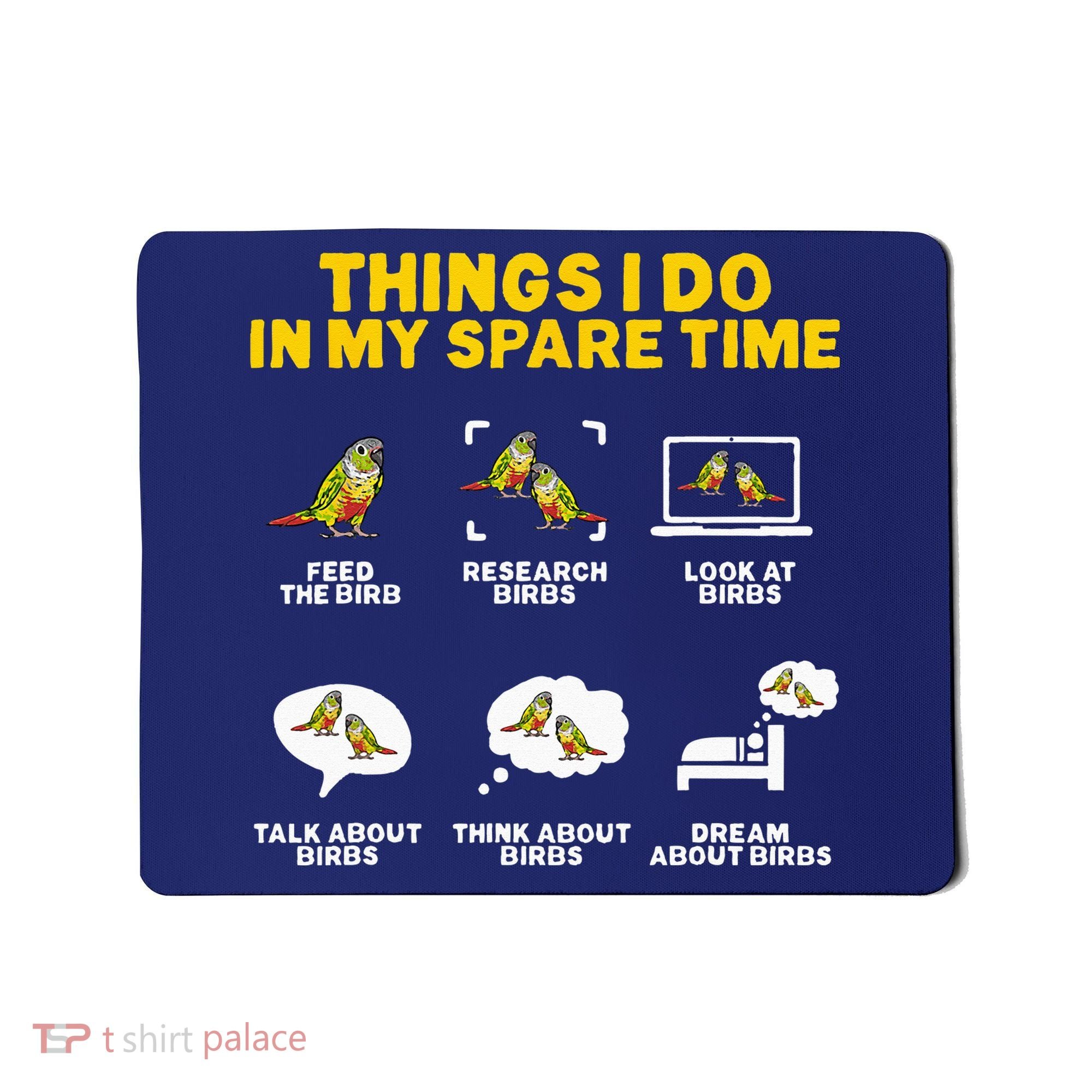 Green Cheek Conure Things I Do In My Spare Time Bird Conure Mousepad