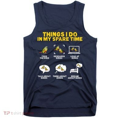 Green Cheek Conure Things I Do In My Spare Time Bird Conure Tank Top