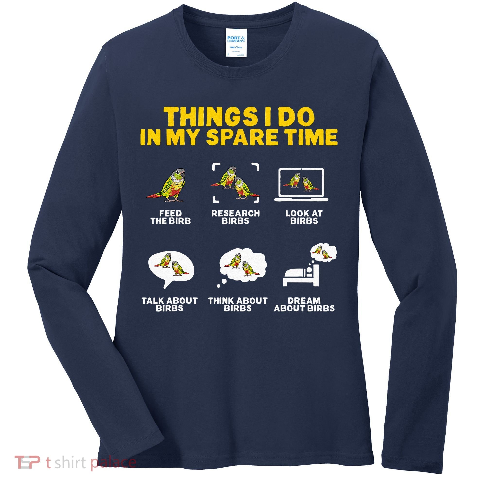 Green Cheek Conure Things I Do In My Spare Time Bird Conure Women's Long Sleeve Shirt