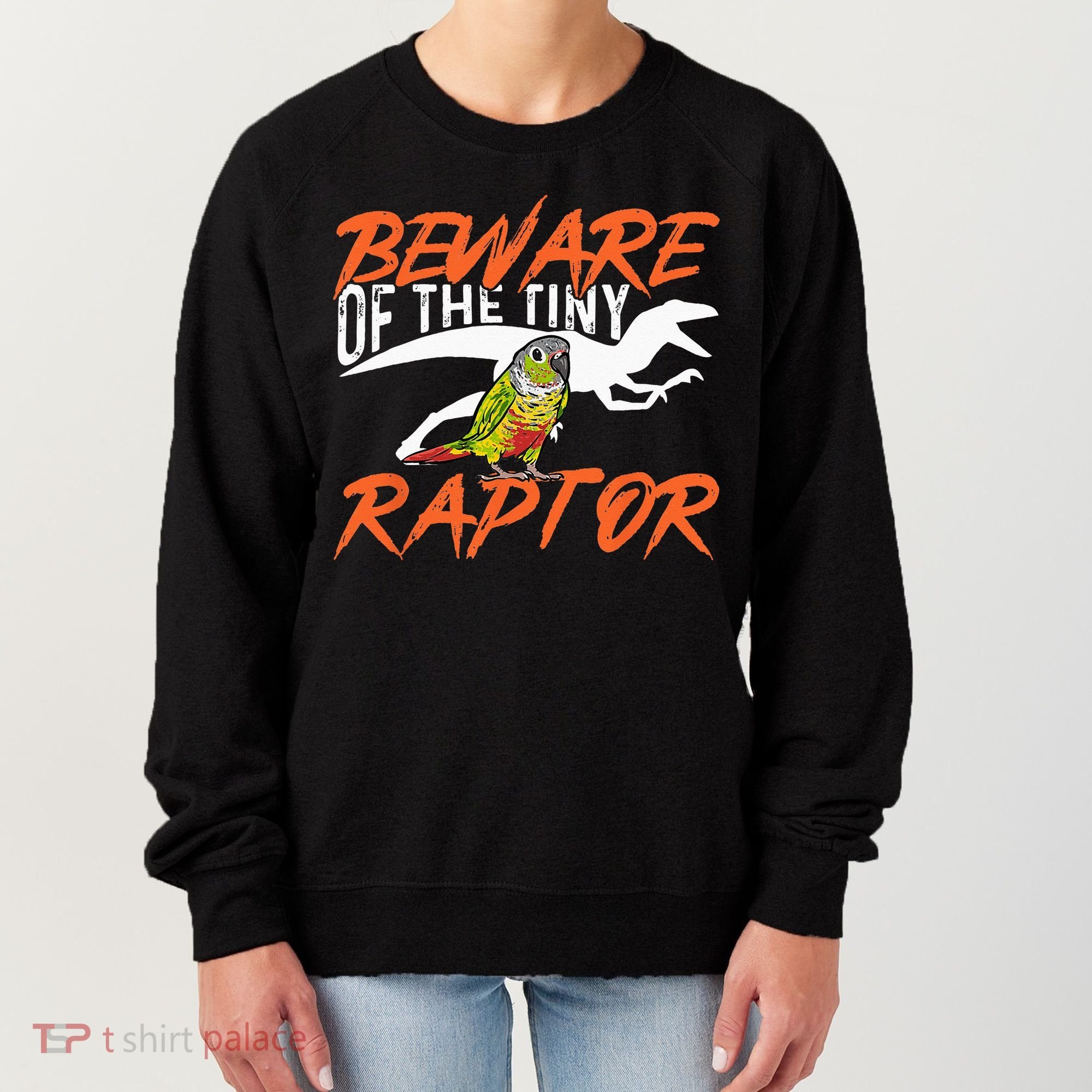 Green Cheek Conure Beware Of The Tiny Raptor Bird Conure Women's Sweatshirt