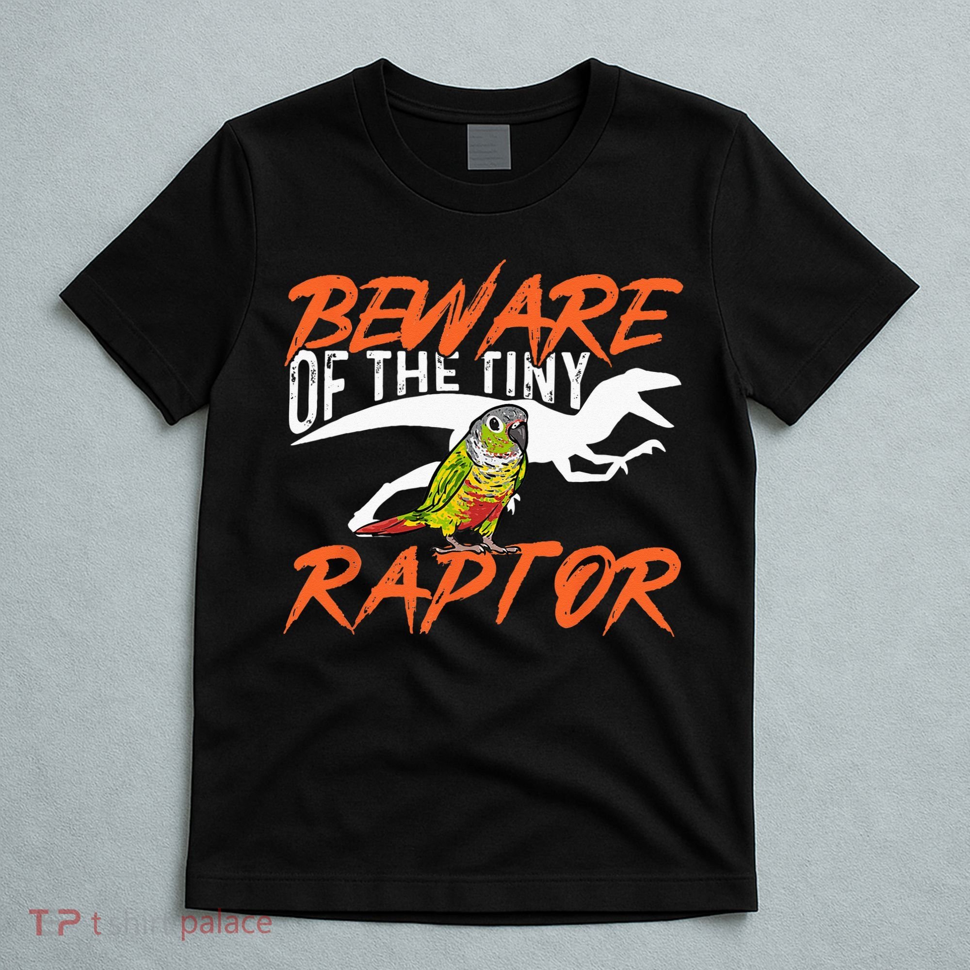 Green Cheek Conure Beware Of The Tiny Raptor Bird Conure T-Shirt