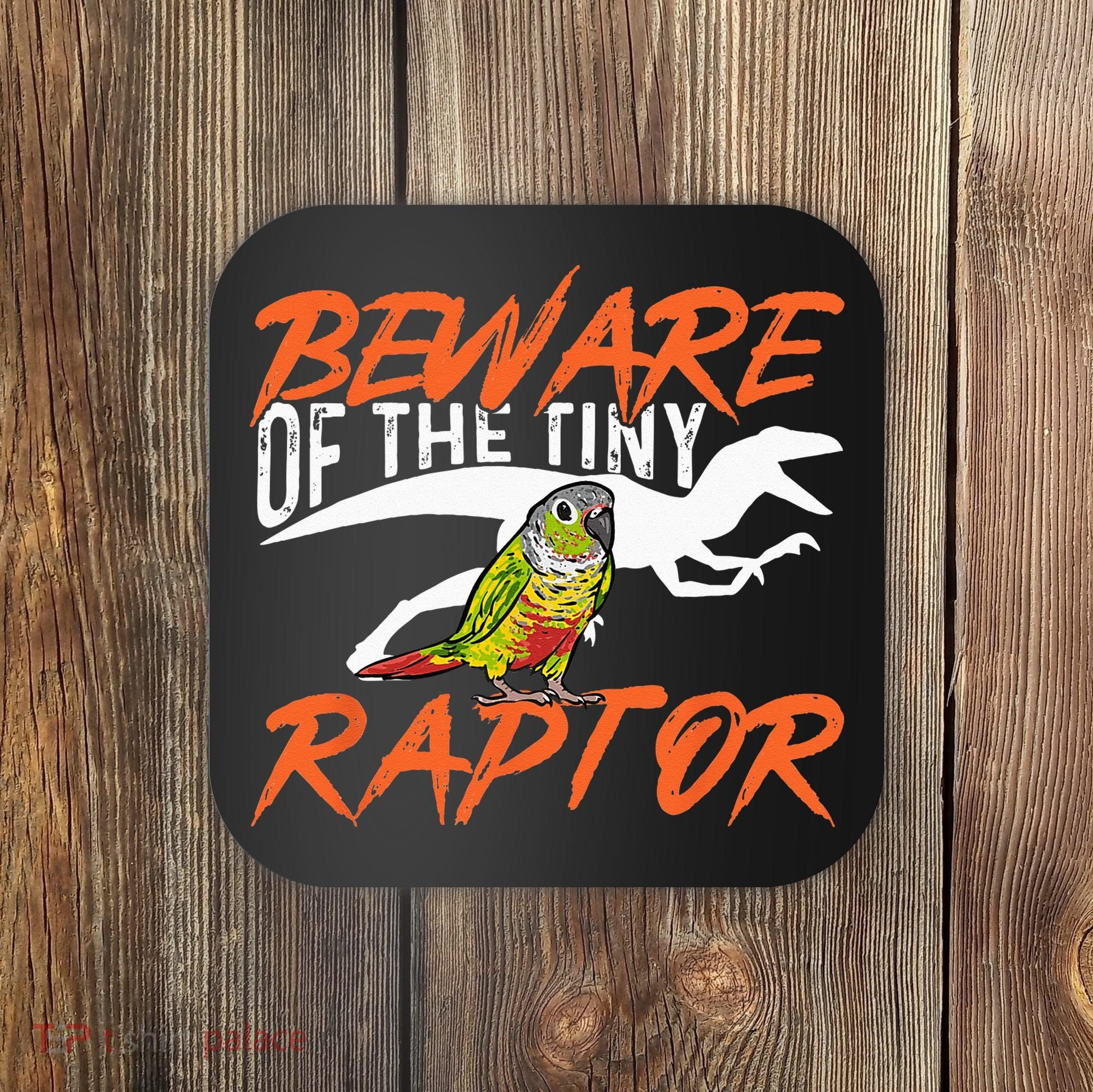 Green Cheek Conure Beware Of The Tiny Raptor Bird Conure Coaster