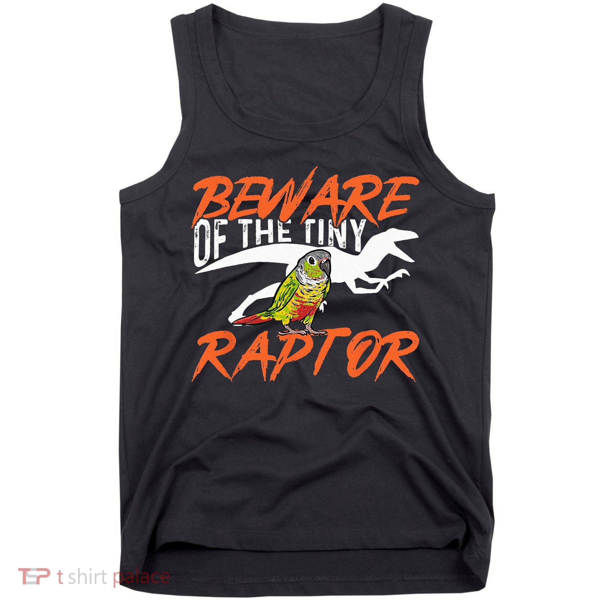 Green Cheek Conure Beware Of The Tiny Raptor Bird Conure Tank Top
