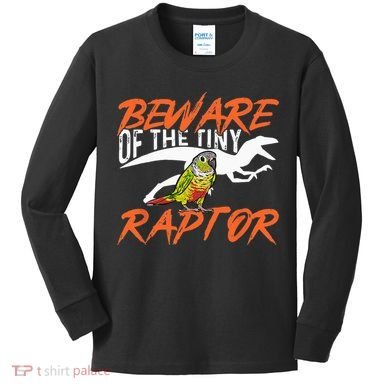 Green Cheek Conure Beware Of The Tiny Raptor Bird Conure Kids Long Sleeve Shirt