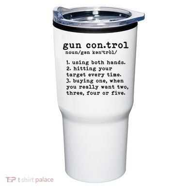 Gun Control Definition Funny Gun Owner Saying 2nd Amendment Tumbler