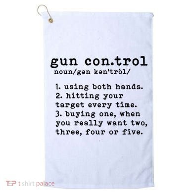 Gun Control Definition Funny Gun Owner Saying 2nd Amendment Golf Towel