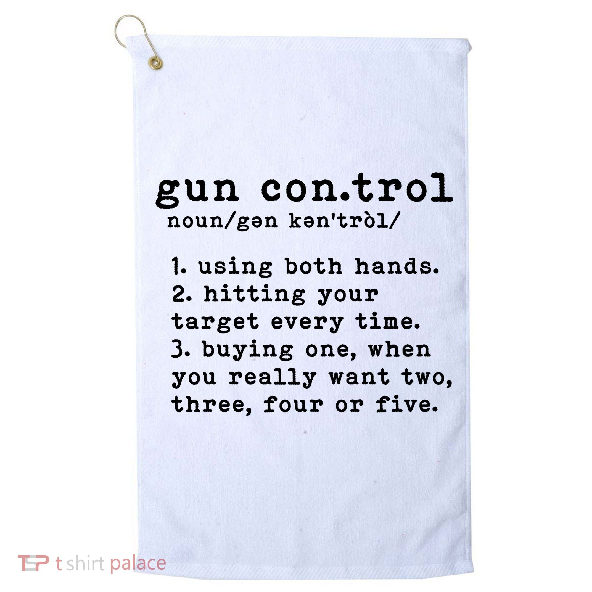 Gun Control Definition Funny Gun Owner Saying 2nd Amendment Golf Towel