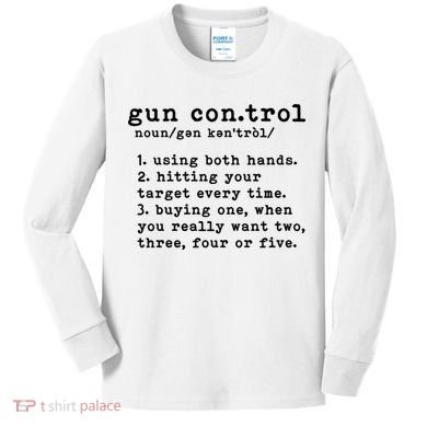 Gun Control Definition Funny Gun Owner Saying 2nd Amendment Kids Long Sleeve Shirt