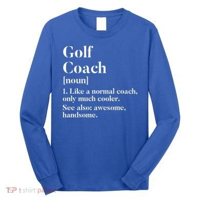 Golf Coach Definition Funny Trainer Gift Present Cute Gift Long Sleeve Shirt