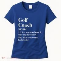 Golf Coach Definition Funny Trainer Gift Present Cute Gift Women's T-Shirt thumb 0