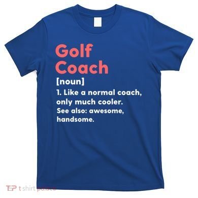 Golf Coach Definition Funny Trainer Gift Present Gift T-Shirt