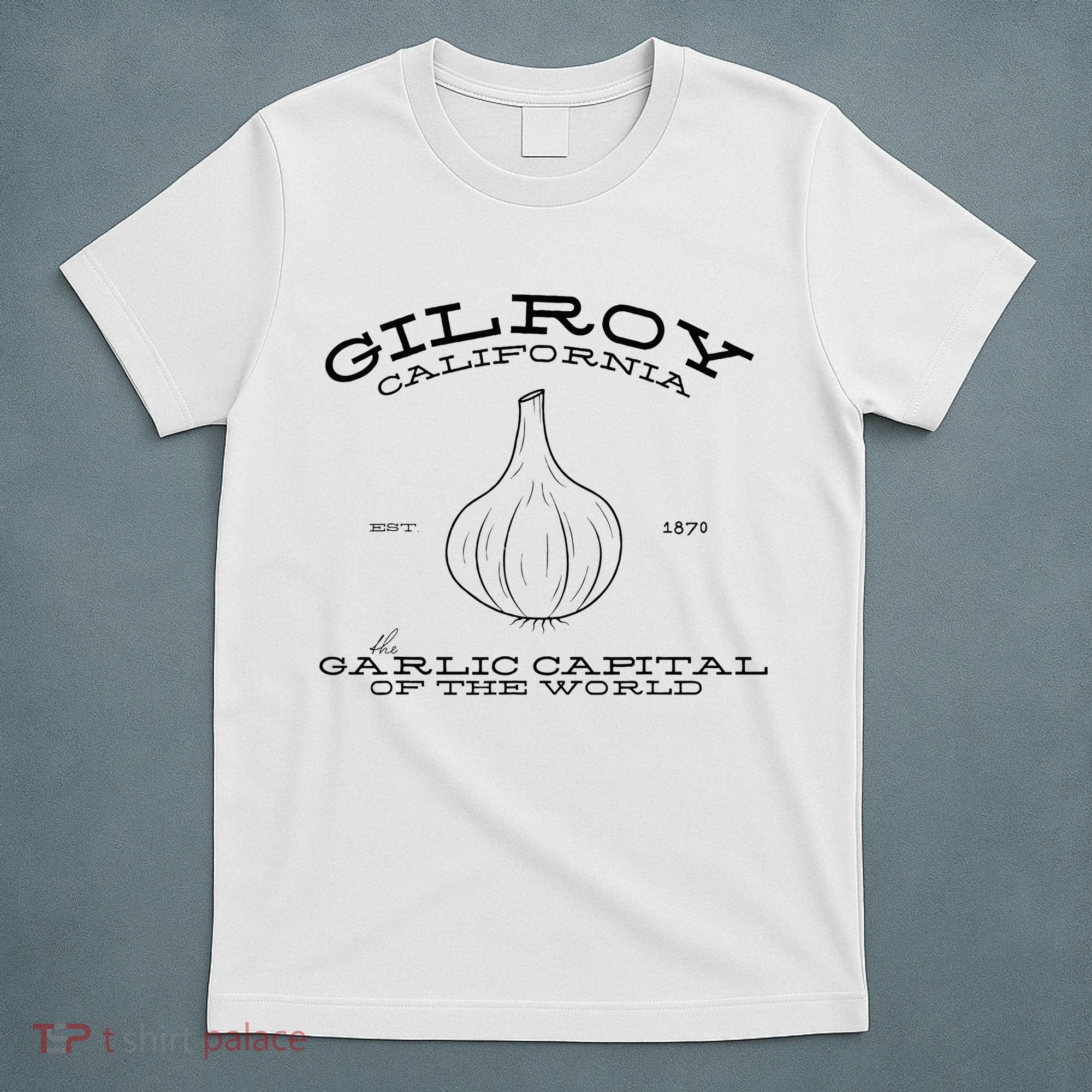 Gilroy California Est 1870 Garlic Lovers T-Shirt