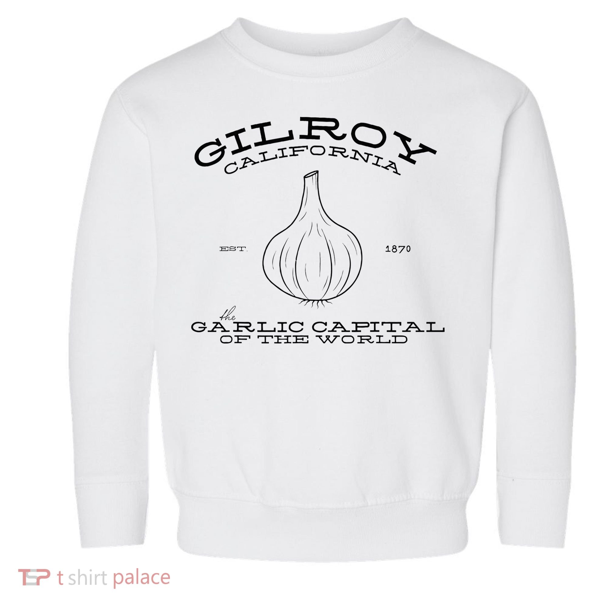 Gilroy California Est 1870 Garlic Lovers Toddler Sweatshirt