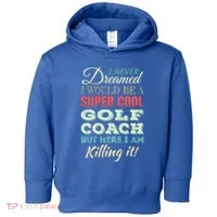 Golf Coach Funny Gift Appreciation Cool Gift Toddler Hoodie thumb 0
