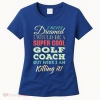 Golf Coach Funny Gift Appreciation Cool Gift Women's T-Shirt thumb 0