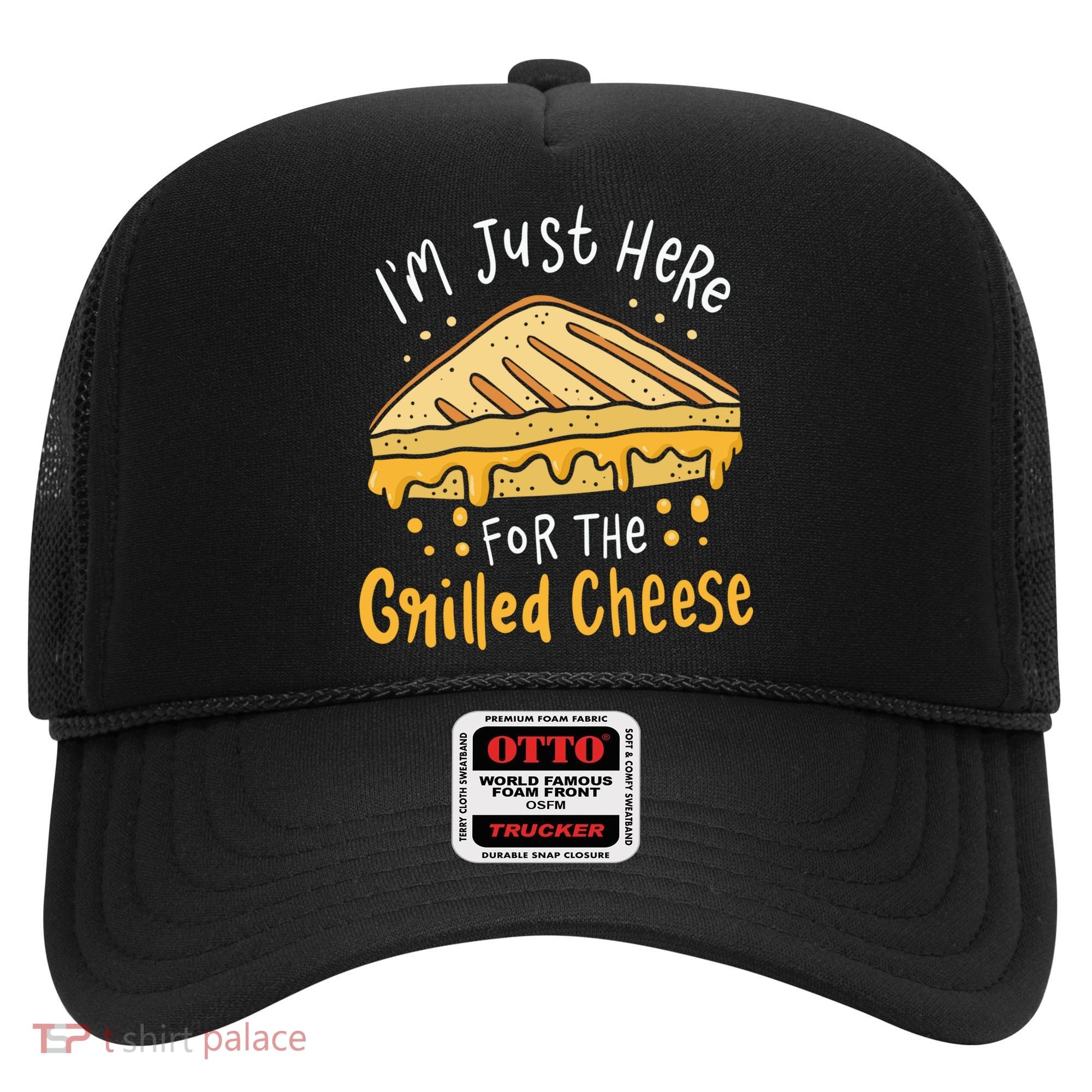 Grilled Cheese Funny Gift I'm Just Here For The Grilled Cheese Cool Gift Hat