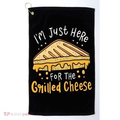 Grilled Cheese Funny Gift I'm Just Here For The Grilled Cheese Cool Gift Golf Towel