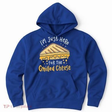 Grilled Cheese Funny Gift I'm Just Here For The Grilled Cheese Cool Gift Hoodie