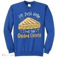 Grilled Cheese Funny Gift I'm Just Here For The Grilled Cheese Cool Gift Sweatshirt thumb 0