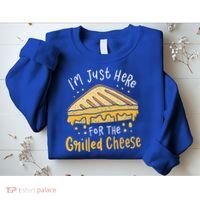 Grilled Cheese Funny Gift I'm Just Here For The Grilled Cheese Cool Gift Sweatshirt thumb 2